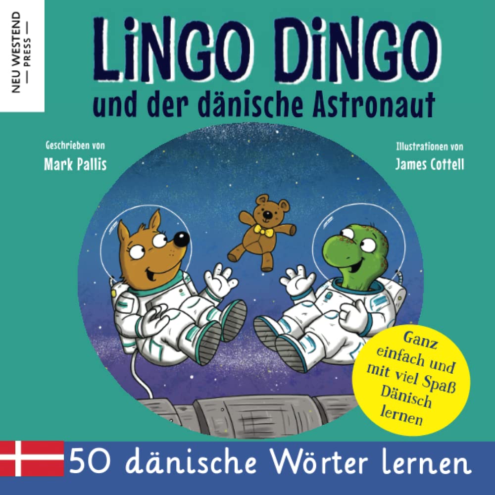 Lingo Dingo und der dänische Astronaut: Eine herzliche Geschichte, die 50 dänisch Wörter umfasst. Lachen und dänisch lernen! (zweisprachige büch dänisch deutsch) Dänisch lernen für kinder Novels & Short Stories