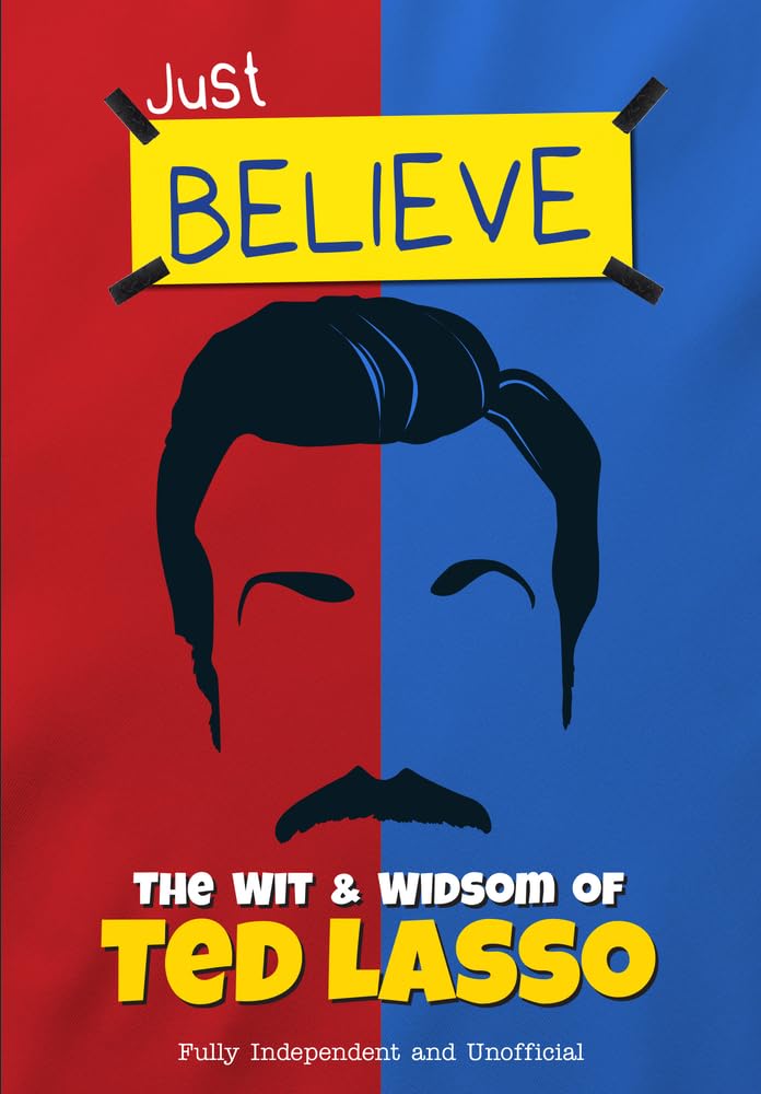 The Wit and Wisdom of Ted Lasso: Just Believe Art & Literature