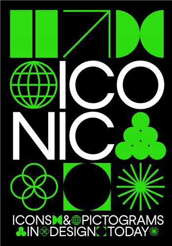 Iconic : Icons & Pictograms in Design Today Film, Art & Culture