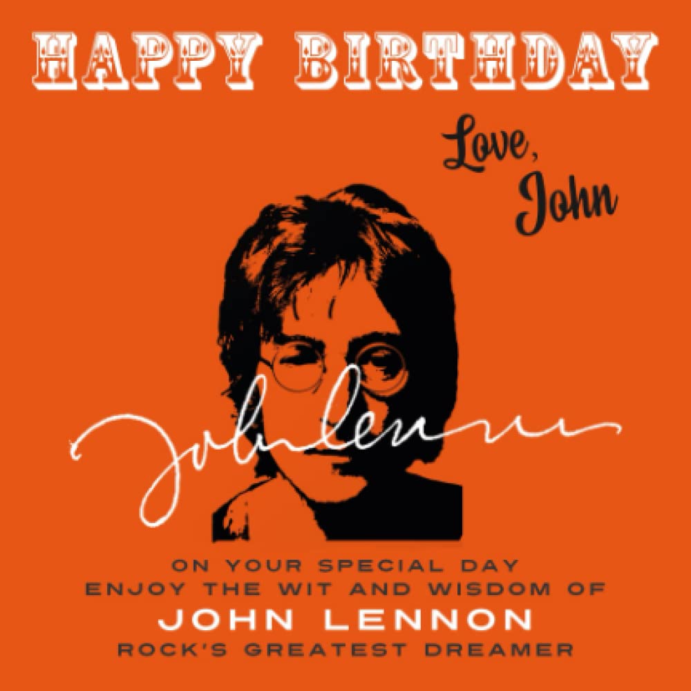 Happy Birthday—Love, John: On Your Special Day, Enjoy the Wit and Wisdom of John Lennon, Rock's Greatest Dreamer Pop culture