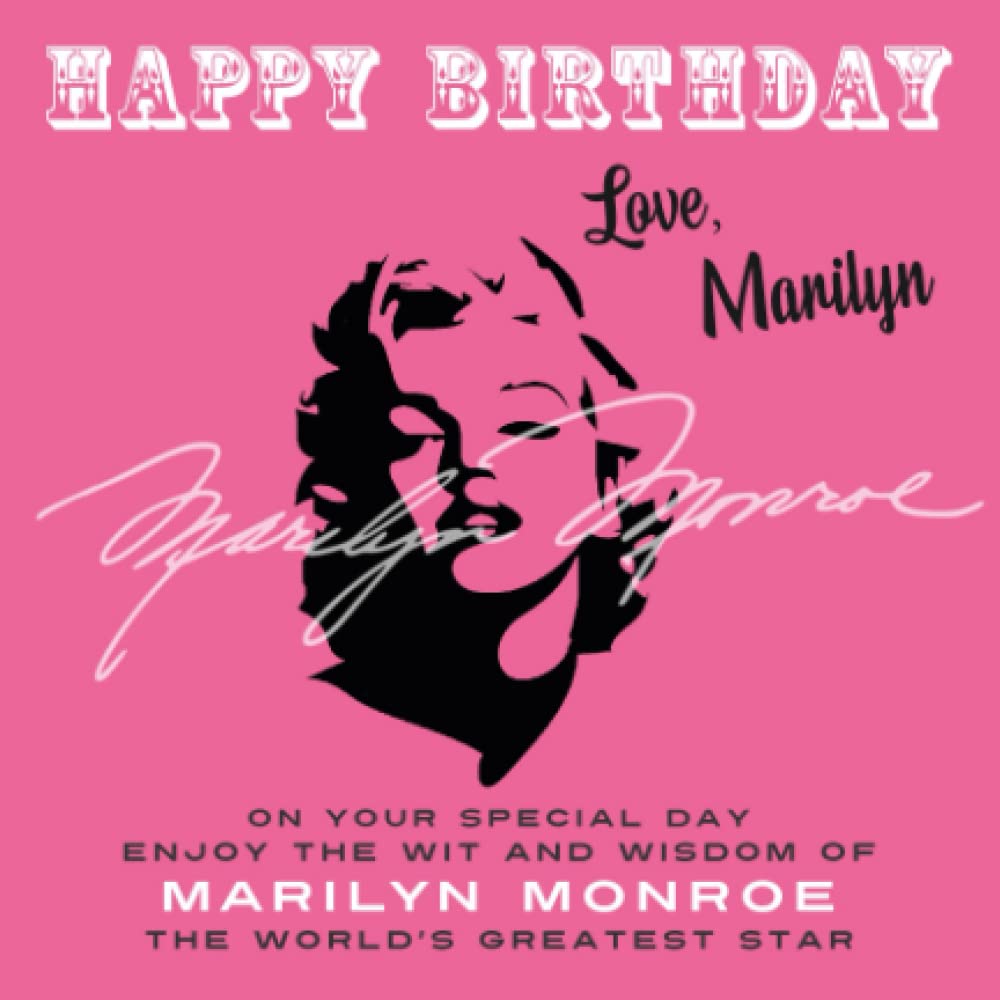 Happy Birthday—Love, Marilyn: On Your Special Day, Enjoy the Wit and Wisdom of Marilyn Monroe, the World's Greatest Star Art & Literature