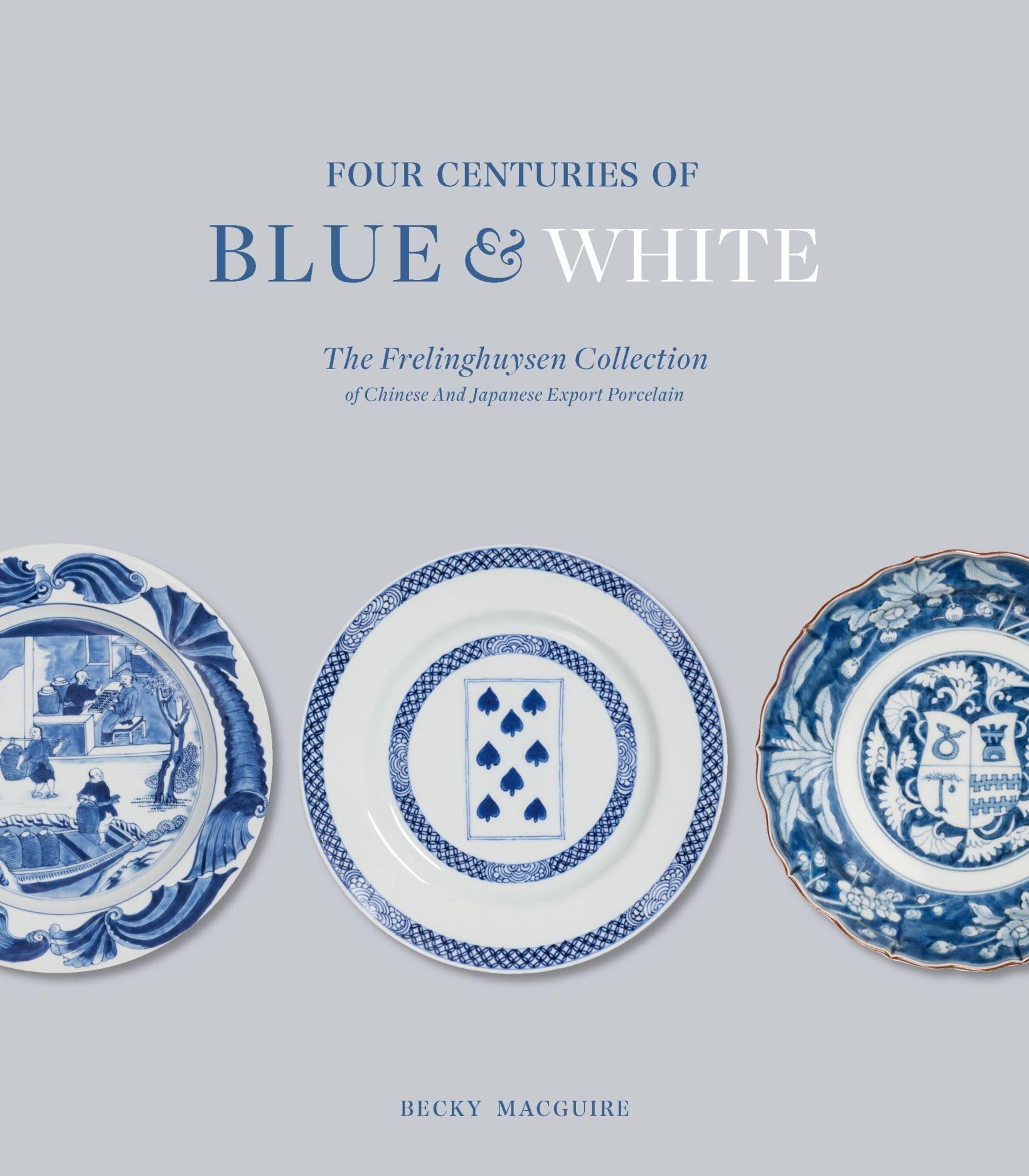Four Centuries of Blue & White: The Frelinghuysen Collection of Chinese and Japanese Export Porcelain Film, Art & Culture