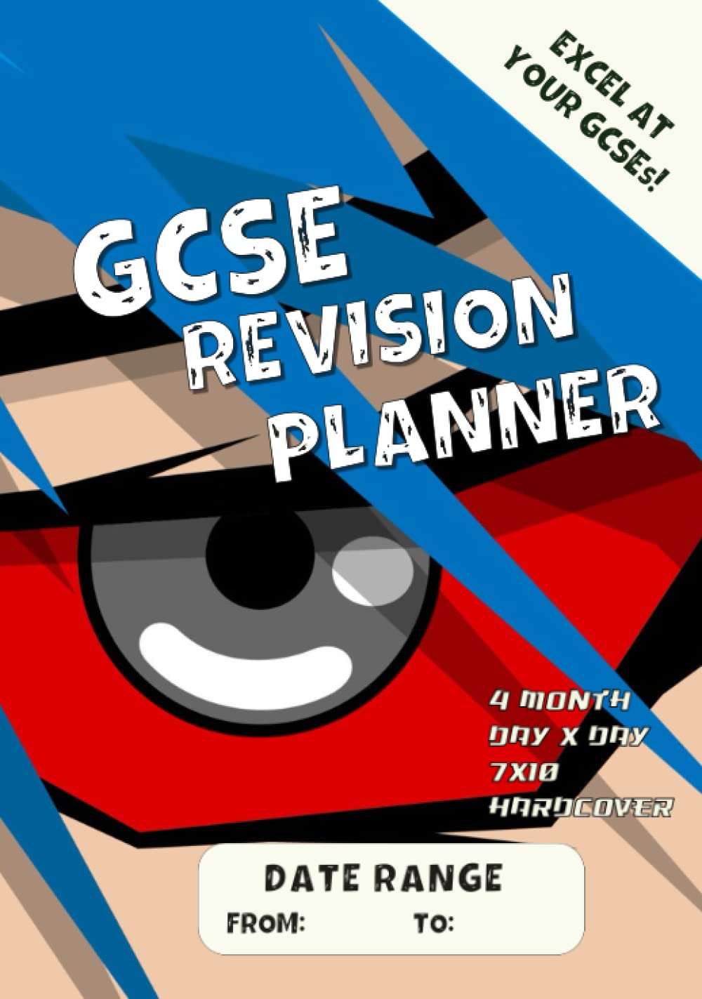 GCSE Revision Planner: 4 Month Day x Day 7x10 size - Excel at your GCSEs! - With Date Range - Study Skills Planner - Hardcover Learning & Reference