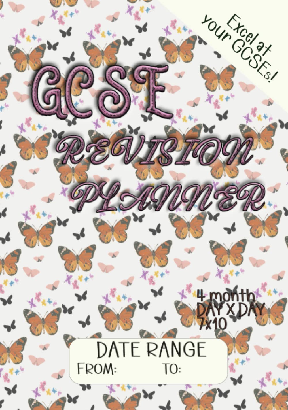 GCSE Revision Planner: 4 Month Day x Day 7x10 size - Excel at your GCSEs! - With Date Range - Study Skills Planner - Hardcover Learning & Reference