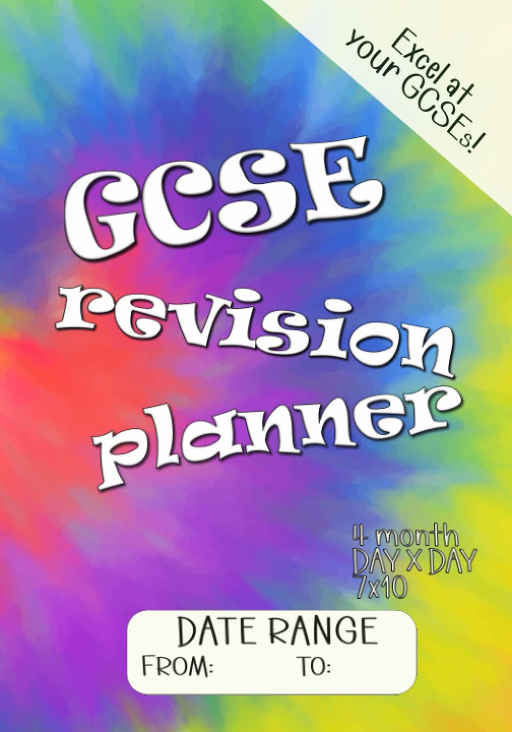 GCSE Revision Planner: 4 Month Day x Day 7x10 size - Excel at your GCSEs! - With Date Range - Study Skills Planner Books