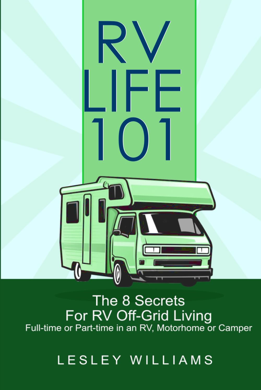 RV Life 101: The 8 Secrets for RV Off-Grid Living Full-time or Part-time in an RV, Motorhome, or Camper Home & Household
