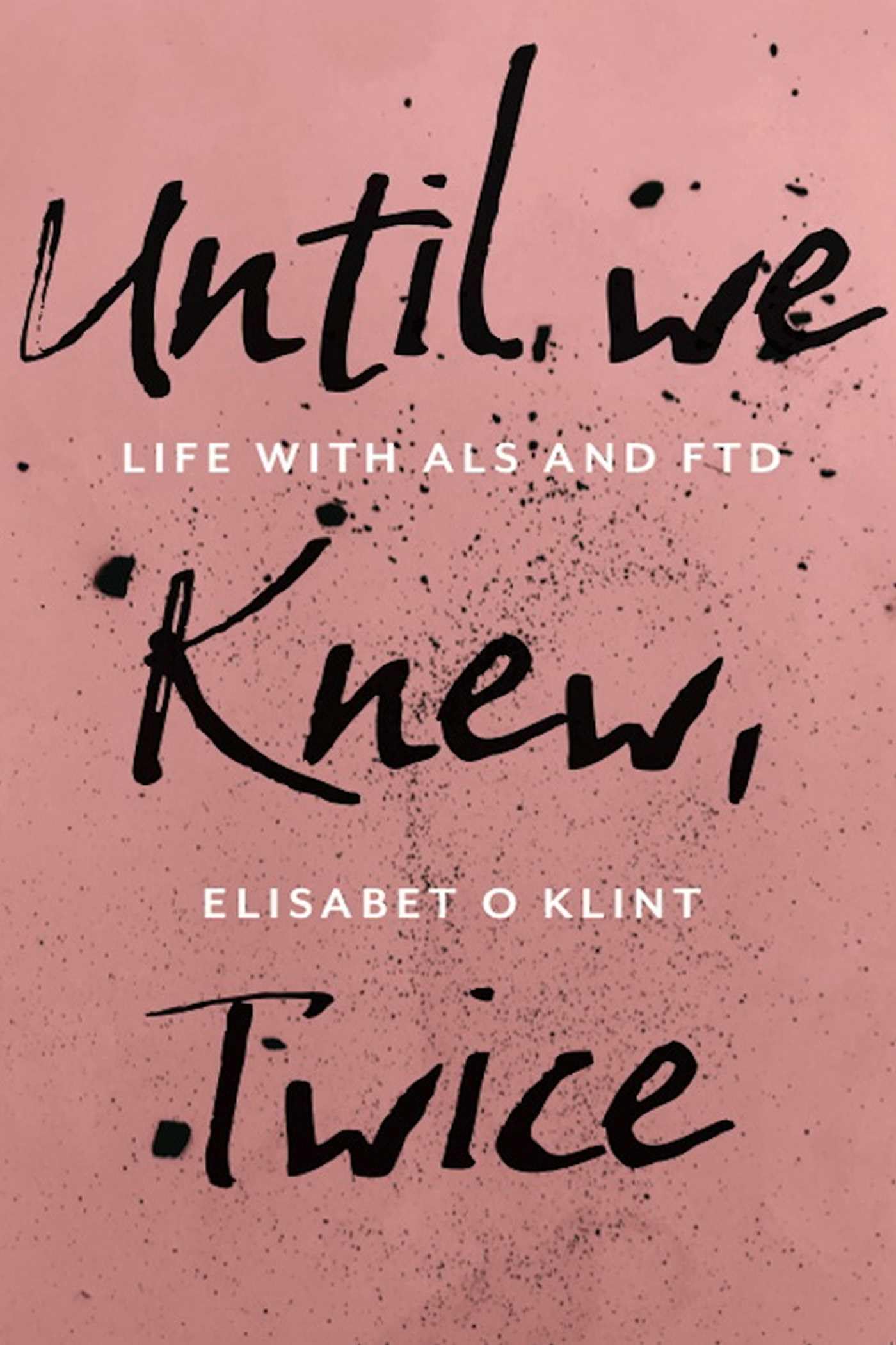 Until We Knew: Life With MND/ALS and FTD Art & Literature