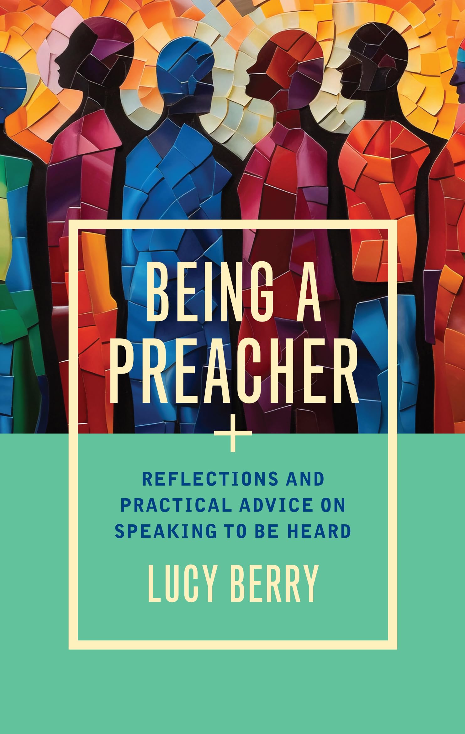 Being a Preacher: Reflections and practical advice on speaking to be heard Religion & Esotericism