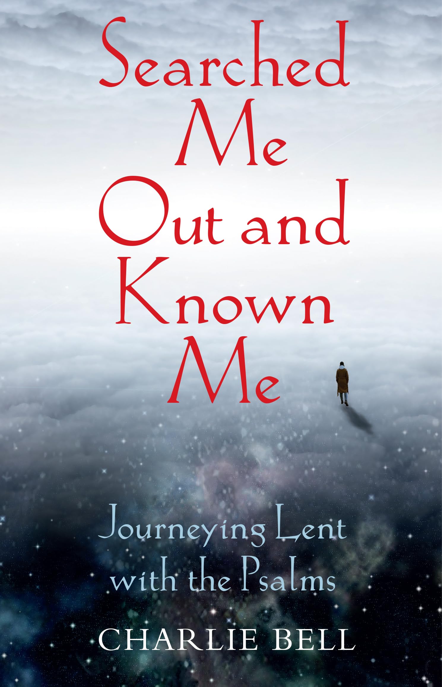 Searched Me Out and Known Me: Journeying Lent with The Psalms Religion & Esotericism