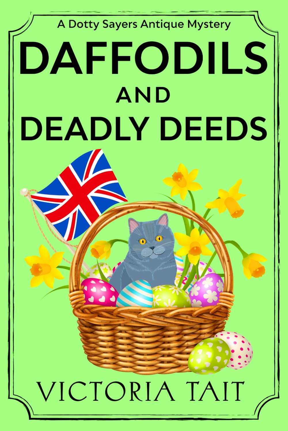 Daffodils And Deadly Deeds: A British Cozy Mystery with a Female Amateur Sleuth (A Dotty Sayers Antique Mystery, Band 9) Detective & CSI