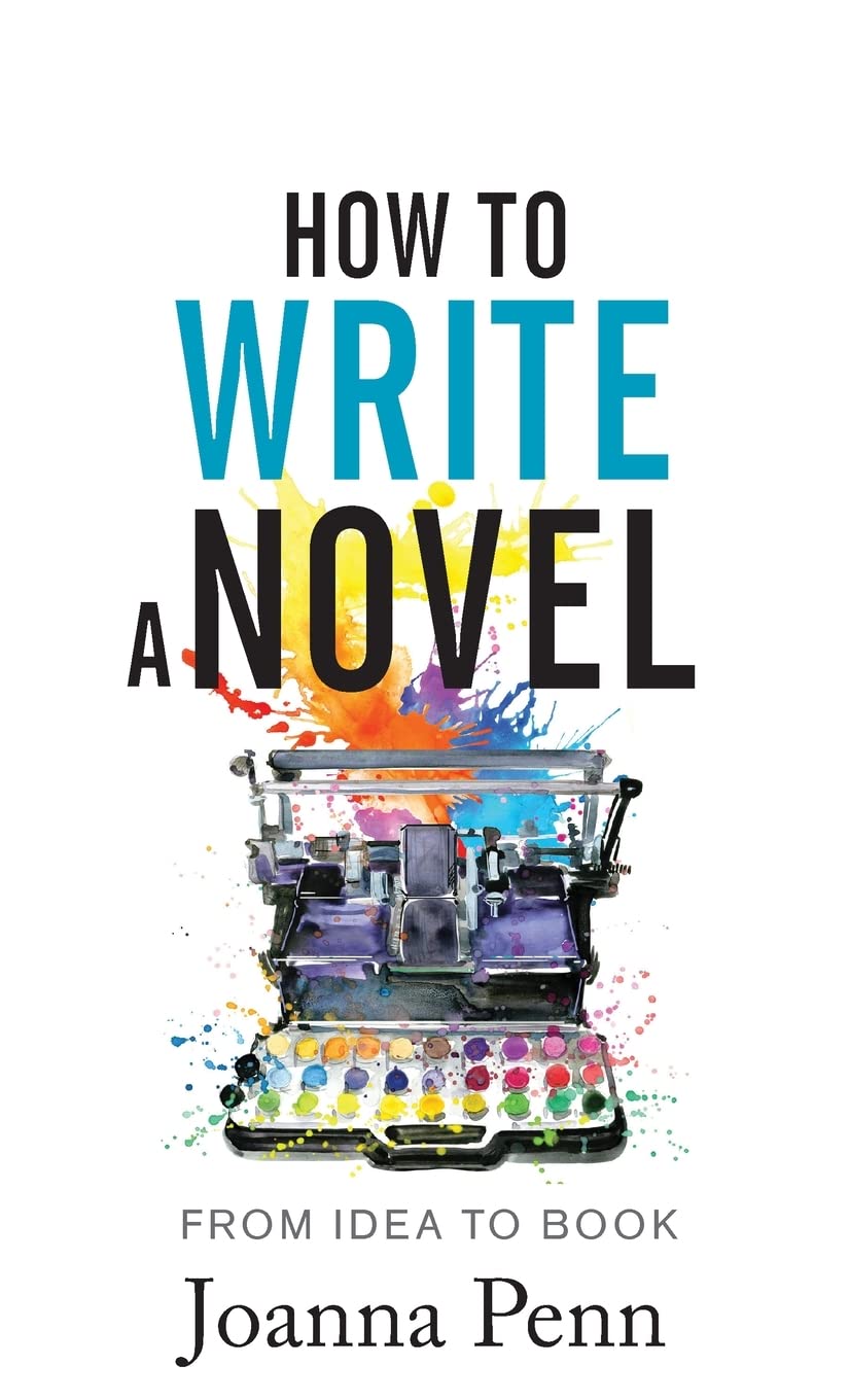 How To Write A Novel: From Idea to Book (Writing Craft Books) Media & Communication