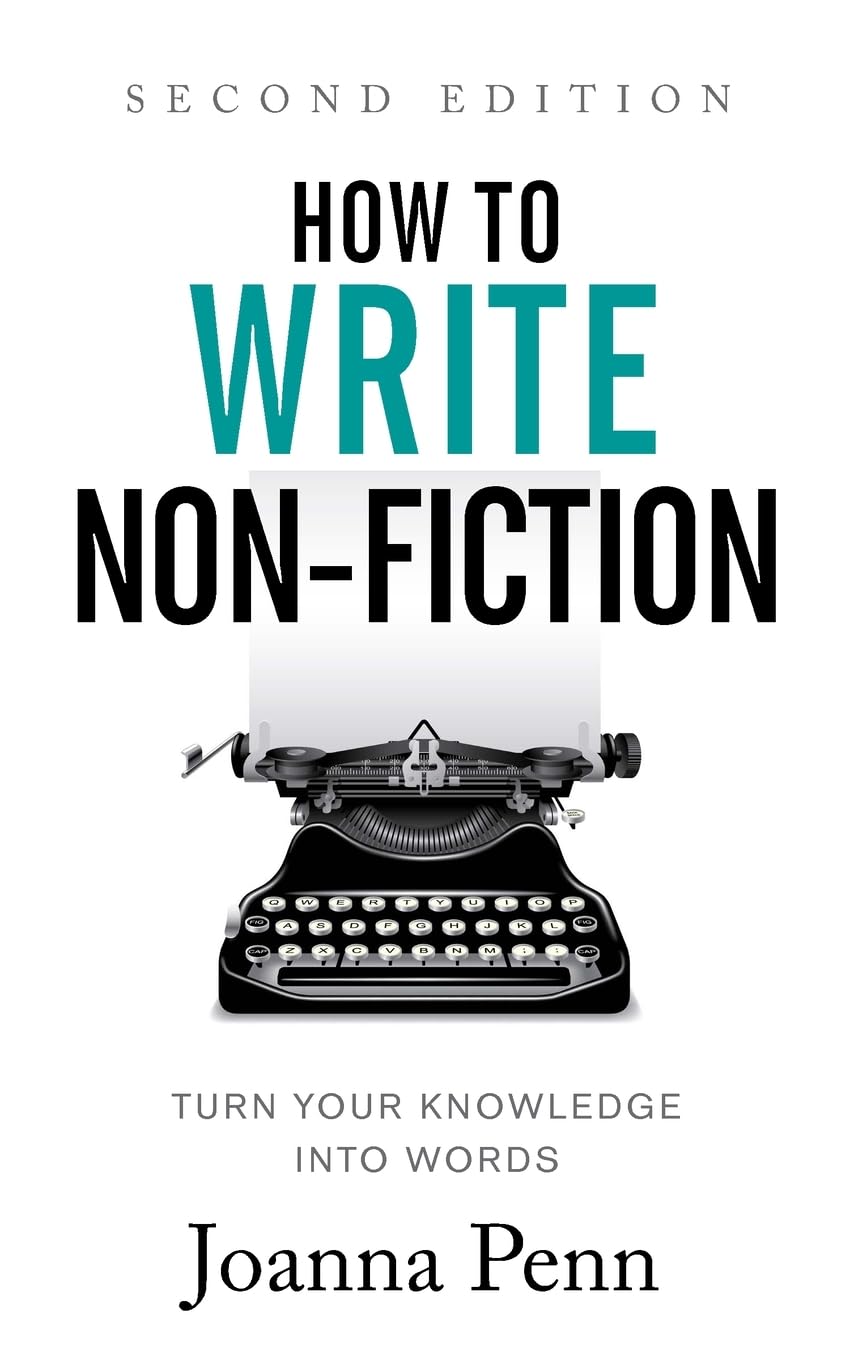 How To Write Non-Fiction: Turn Your Knowledge Into Words Second Edition (Writing Craft Books) Business, Finance & Career