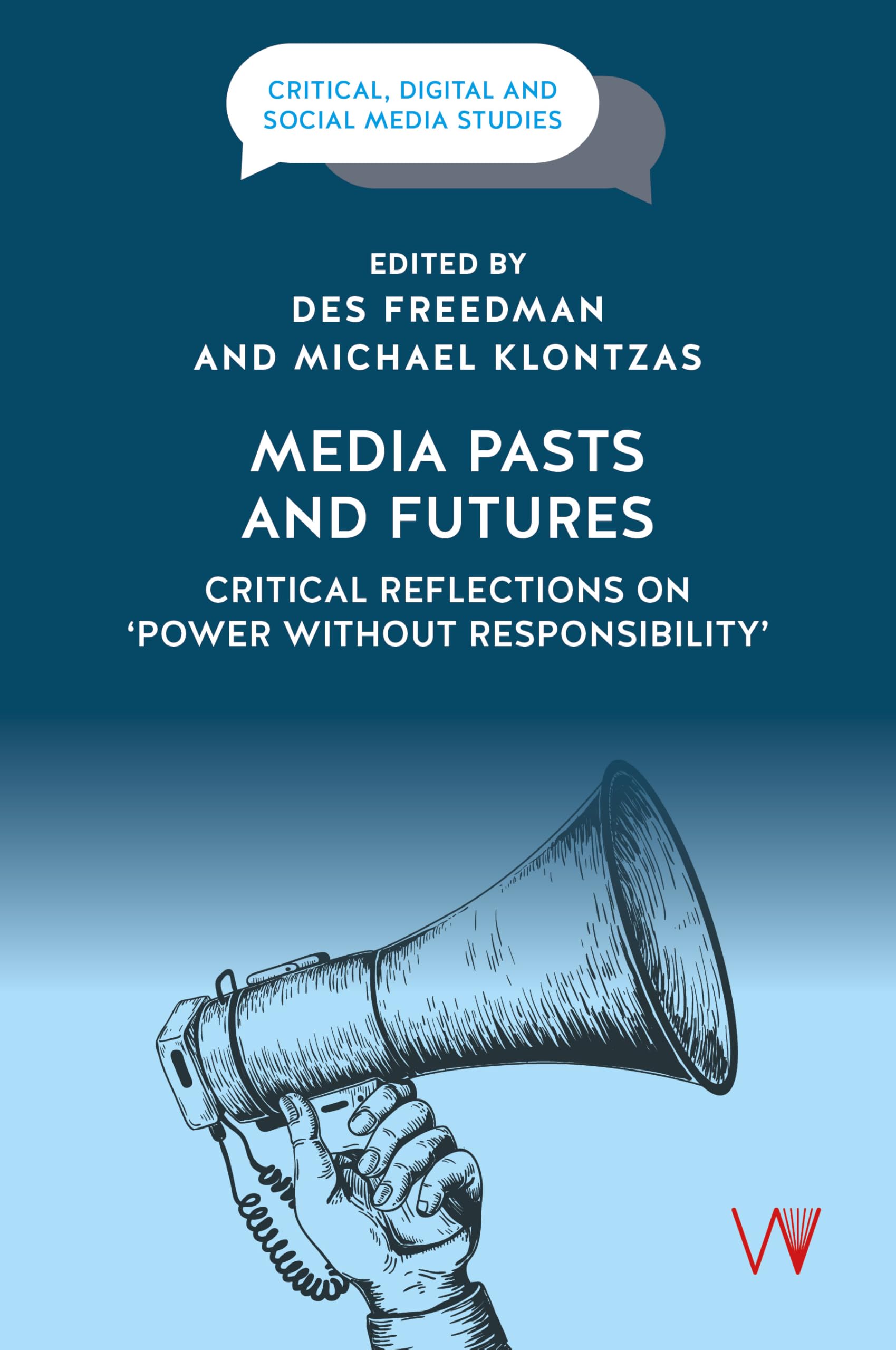 Media Pasts and Futures: Critical Reflections on 'Power Without Responsibility' (Critical, Digital and Social Media) Media & Communication