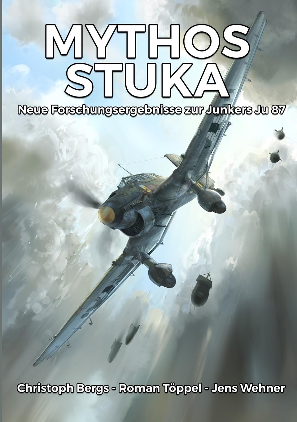 Mythos Stuka: Neue Forschungsergebnisse zur Junkers Ju 87 Politics & History
