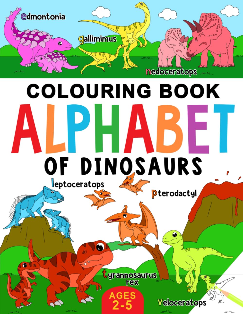 Dinosaur Colouring Book for Children: Alphabet of Dinosaurs for Kids: Ages 2-5 (Alphabet - Colour and Learn (Ages 2-5)) Non-fiction