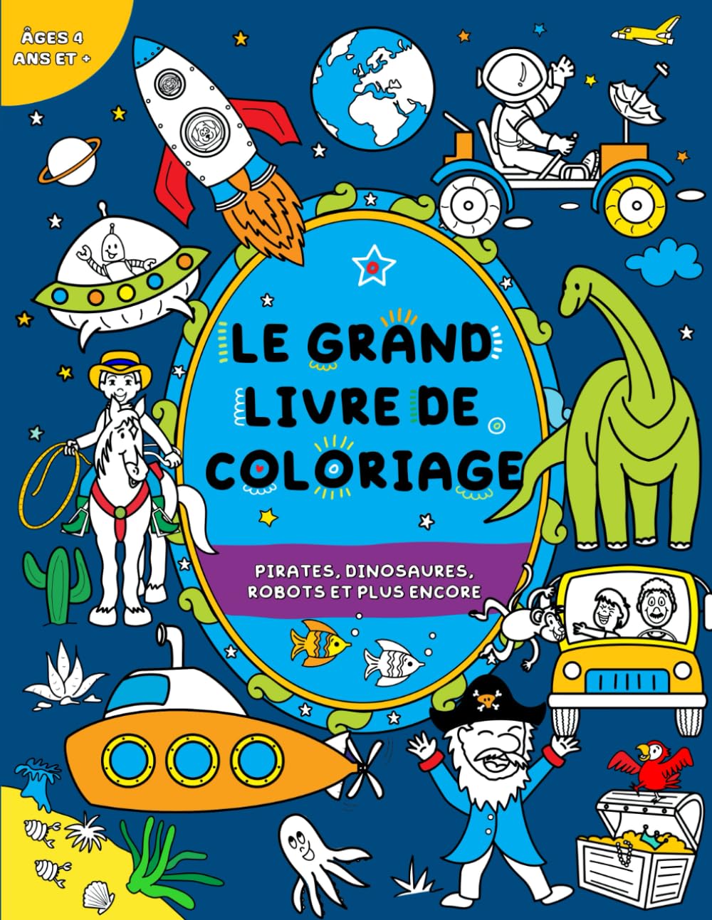 Le Grand Livre de Coloriage pour Garçons: Enfants 4 ans et +: Pirates, dinosaures, robots et plus encore book