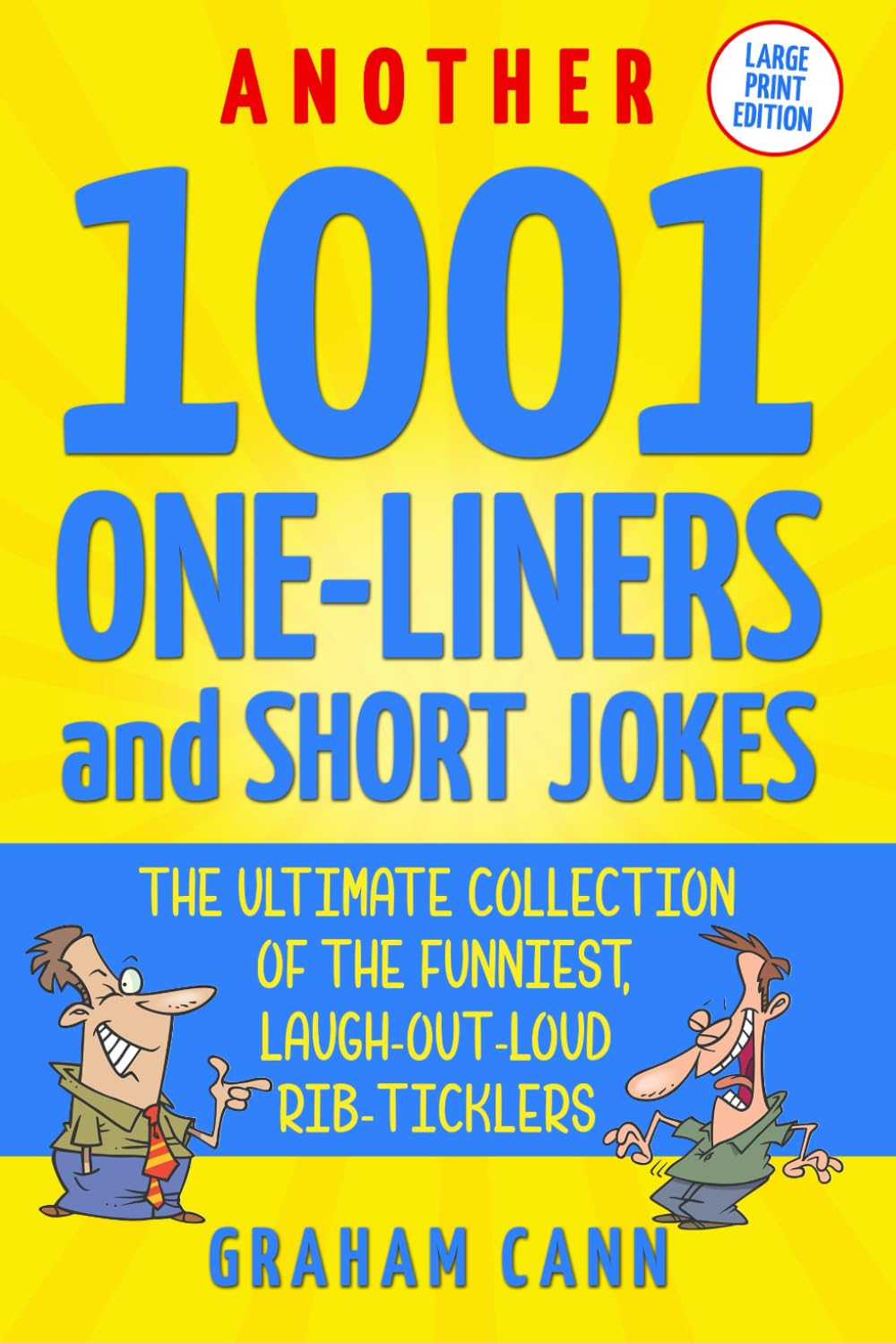 Another 1001 One-Liners and Short Jokes: The Ultimate Collection of the Funniest, Laugh-Out-Loud Rib Ticklers Humour & Satire