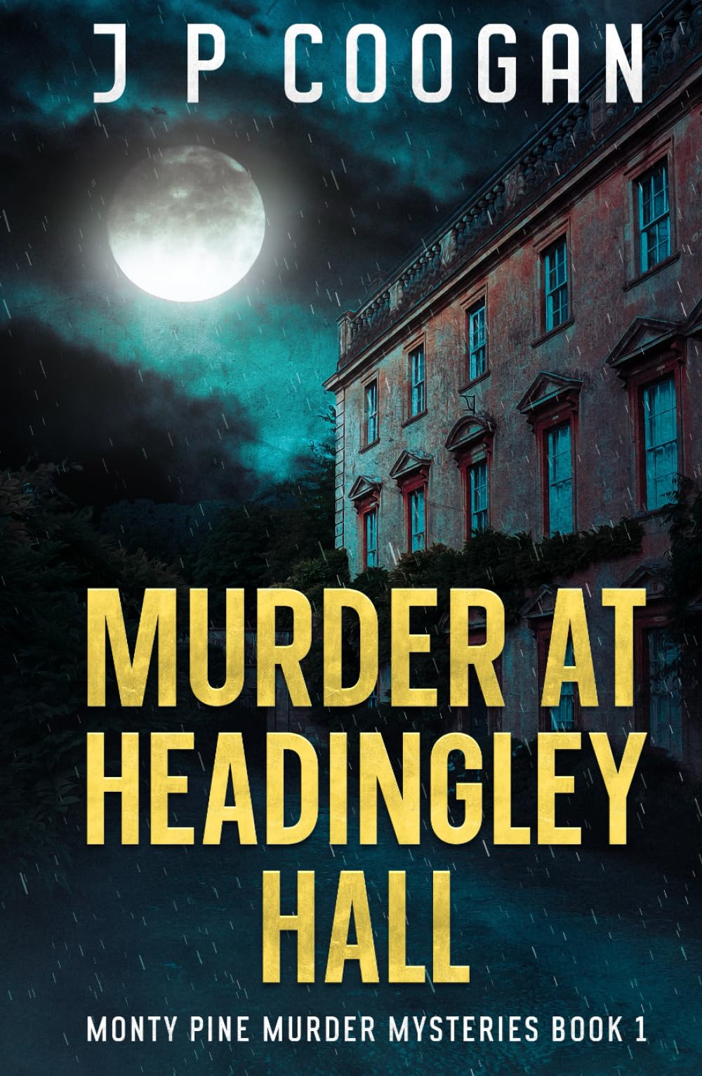 Murder at Headingley Hall (Monty Pine Murder Mysteries, Band 1) Detective & CSI