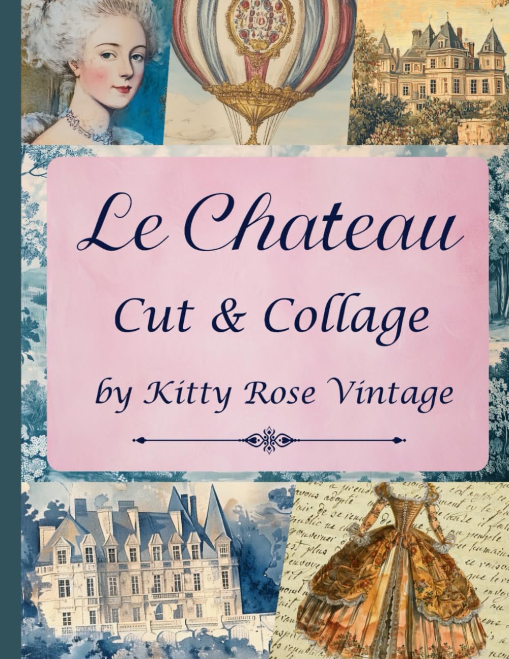 Le Chateau Cut & Collage: 18th Century Style French Image Collection For Junk Journals, Decoupage, Scrapbooking And Paper Craft Hobbies & Crafts