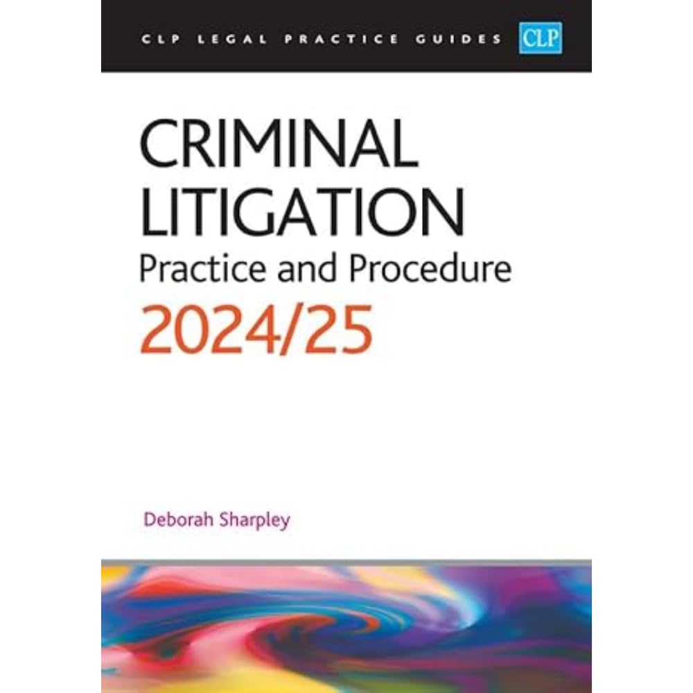 Criminal Litigation: 2024/2025: Legal Practice Course Guides (LPC) Law