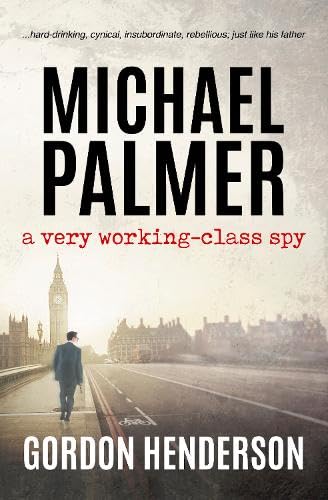 Michael Palmer - a very working-class spy (The Michael Palmer Series, Band 1) Contemporary literature