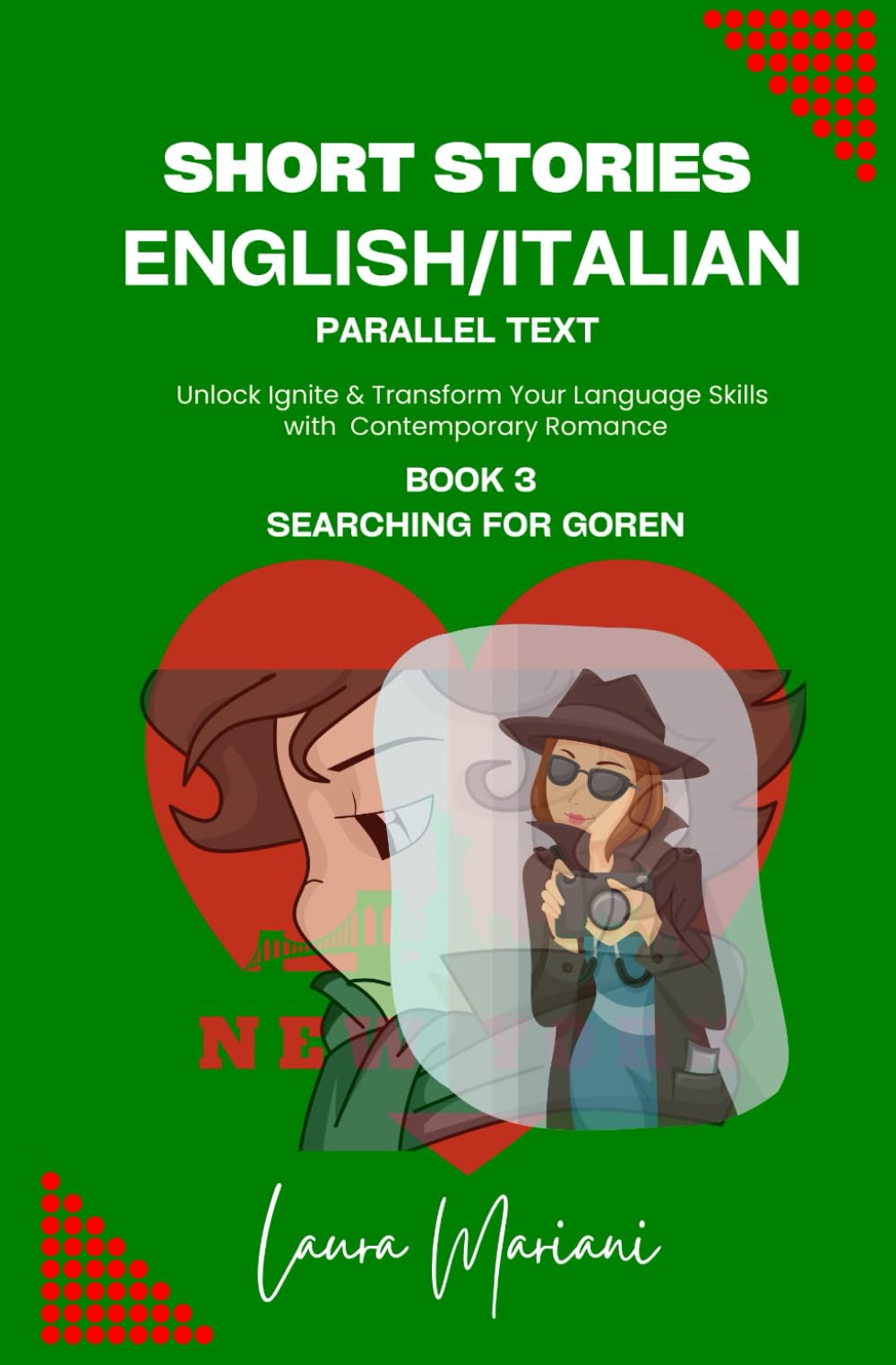 Short Stories in English/Italian - Parallel Text: Unlock Ignite & Transform Your Language Skills with Contemporary Romance Essays & Short Stories