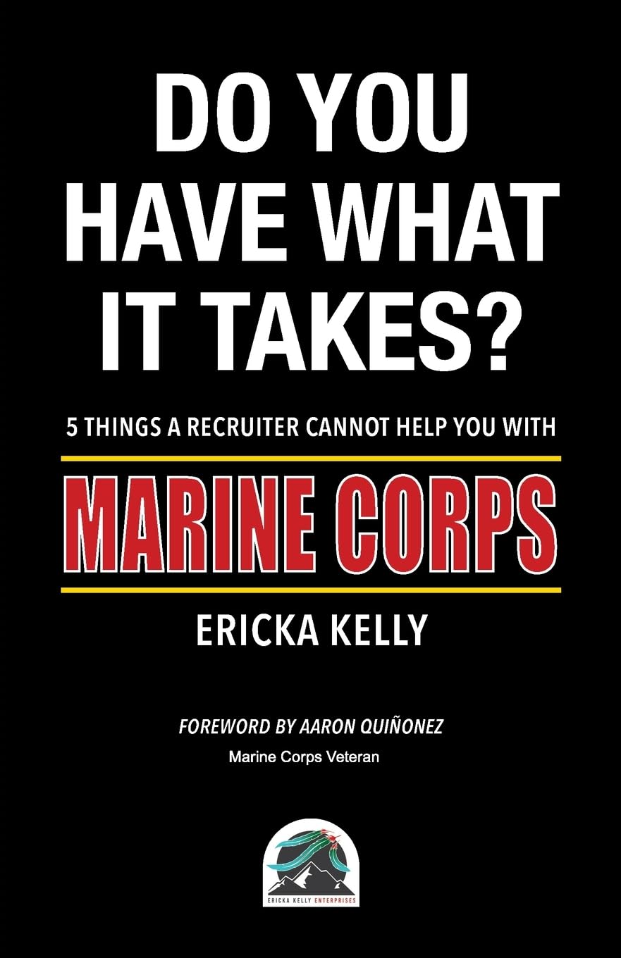 Do You Have What It Takes?: Marine Corps - 5 Things a Recruiter Cannot Help You With Memories