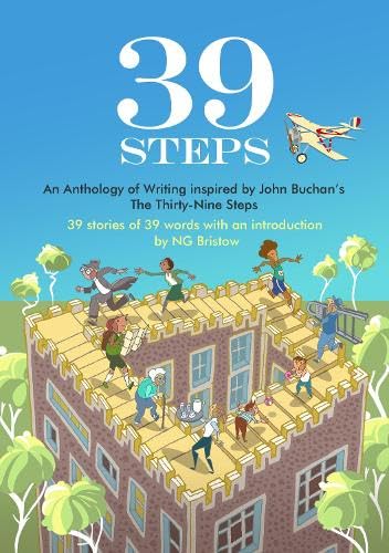 39 Steps: An Anthology of Writing inspired by John Buchan’s The Thirty-Nine Steps (Walk Listen Create Chapbook, Band 5) Essays & Short Stories