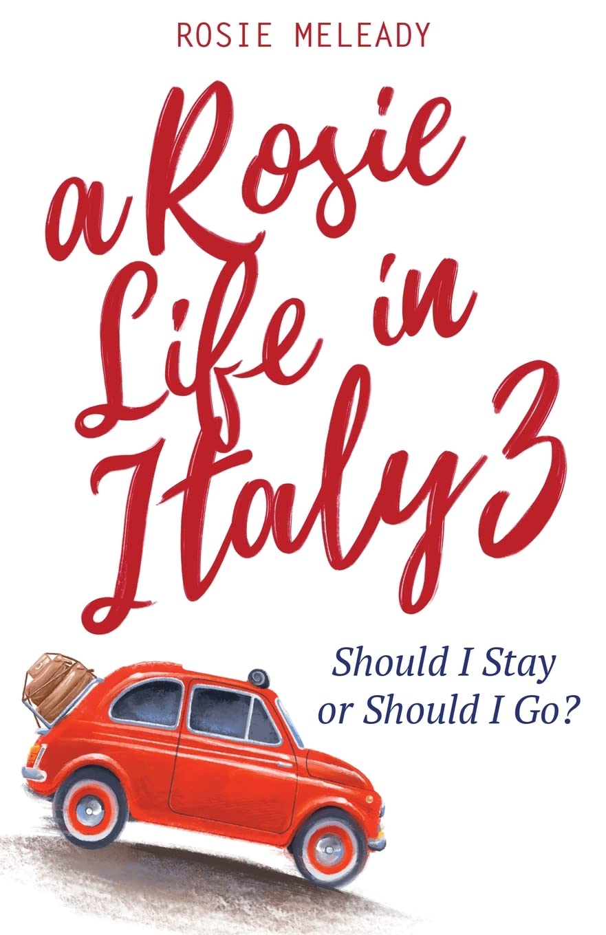 A Rosie Life In Italy 3: Should I Stay or Should I Go? Memories