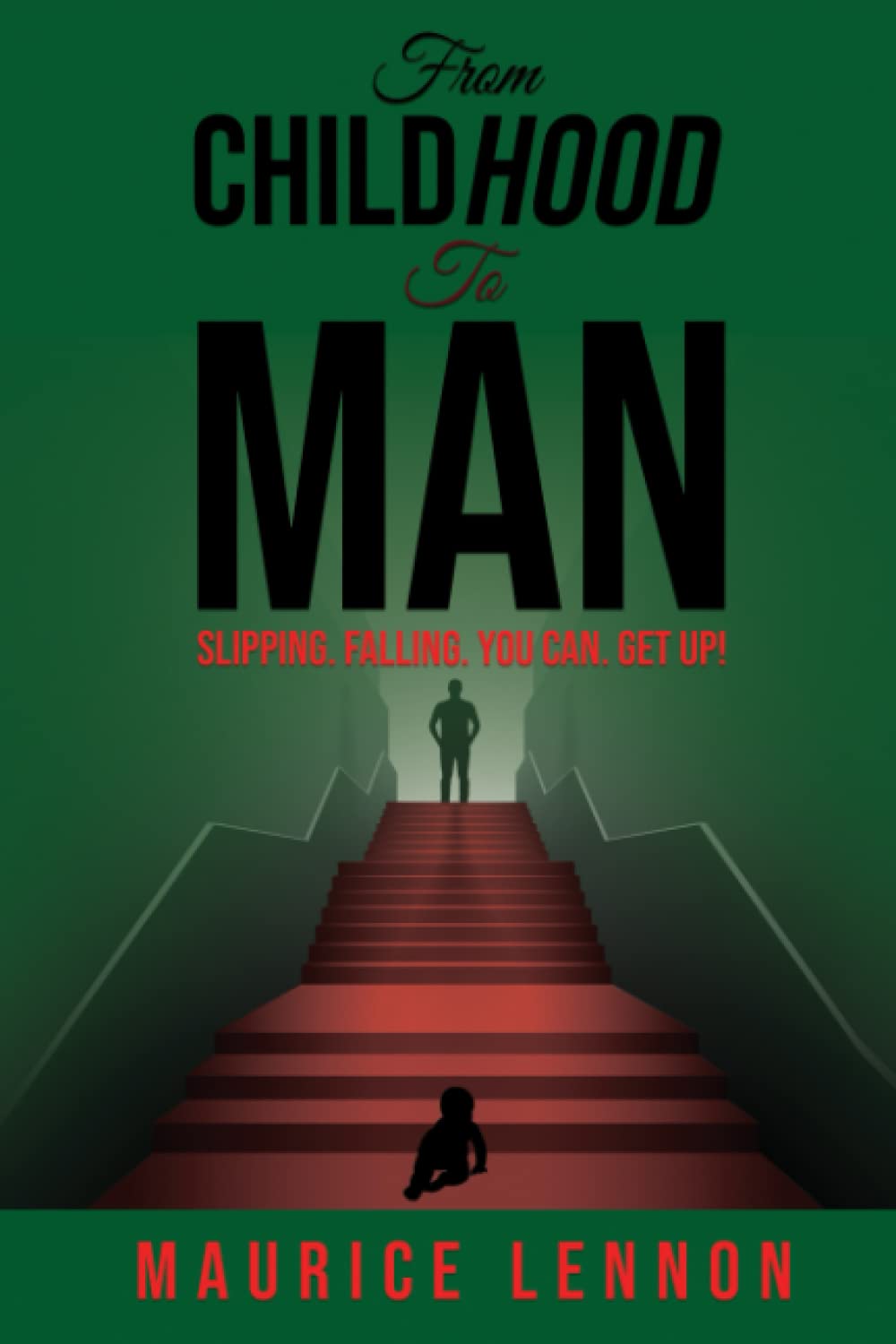 From Childhood to Man: Slipping? Falling? You. Can. Get Up! Books