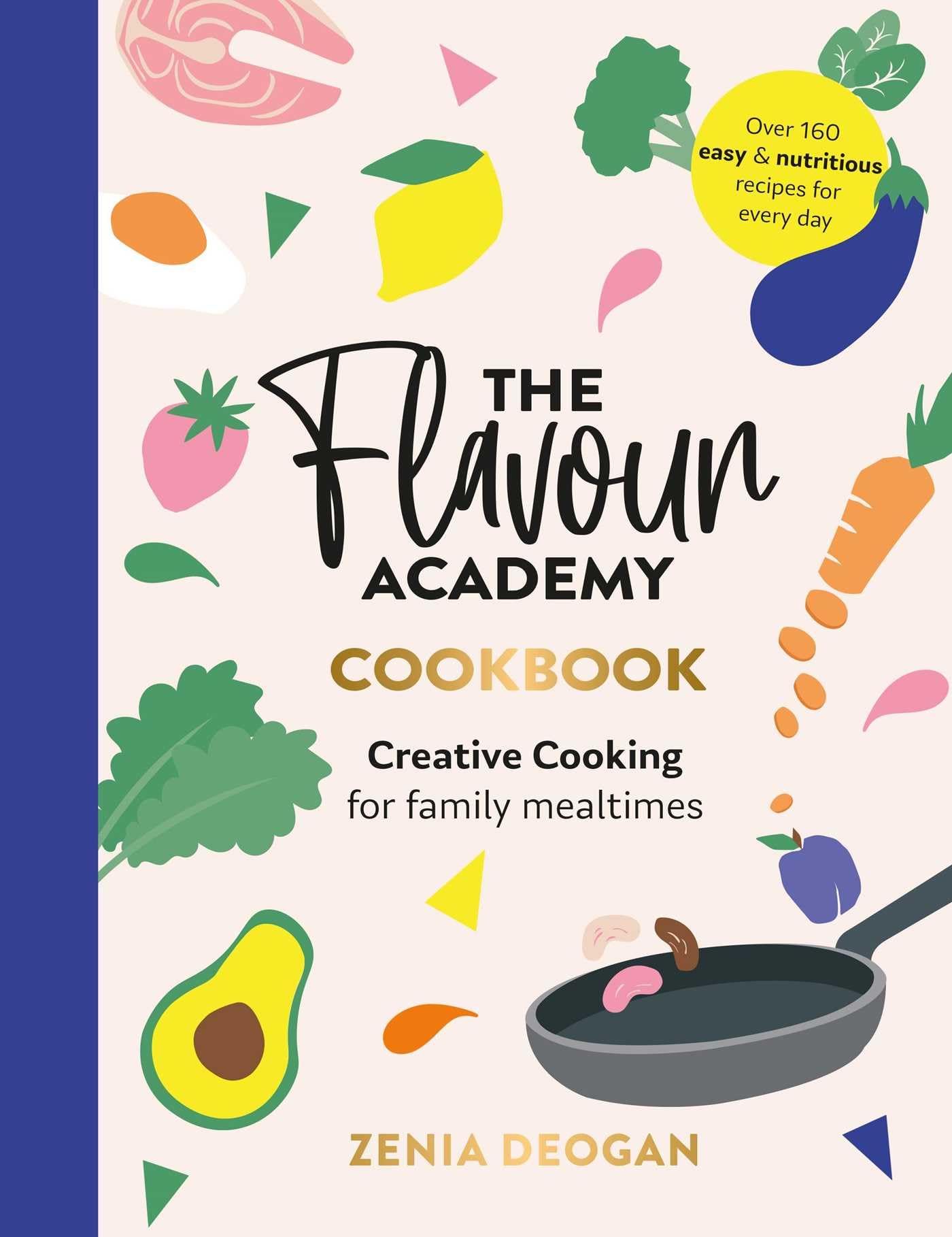 The Flavour Academy: Creative Cooking for Family Mealtimes Leisure, Home & Garden