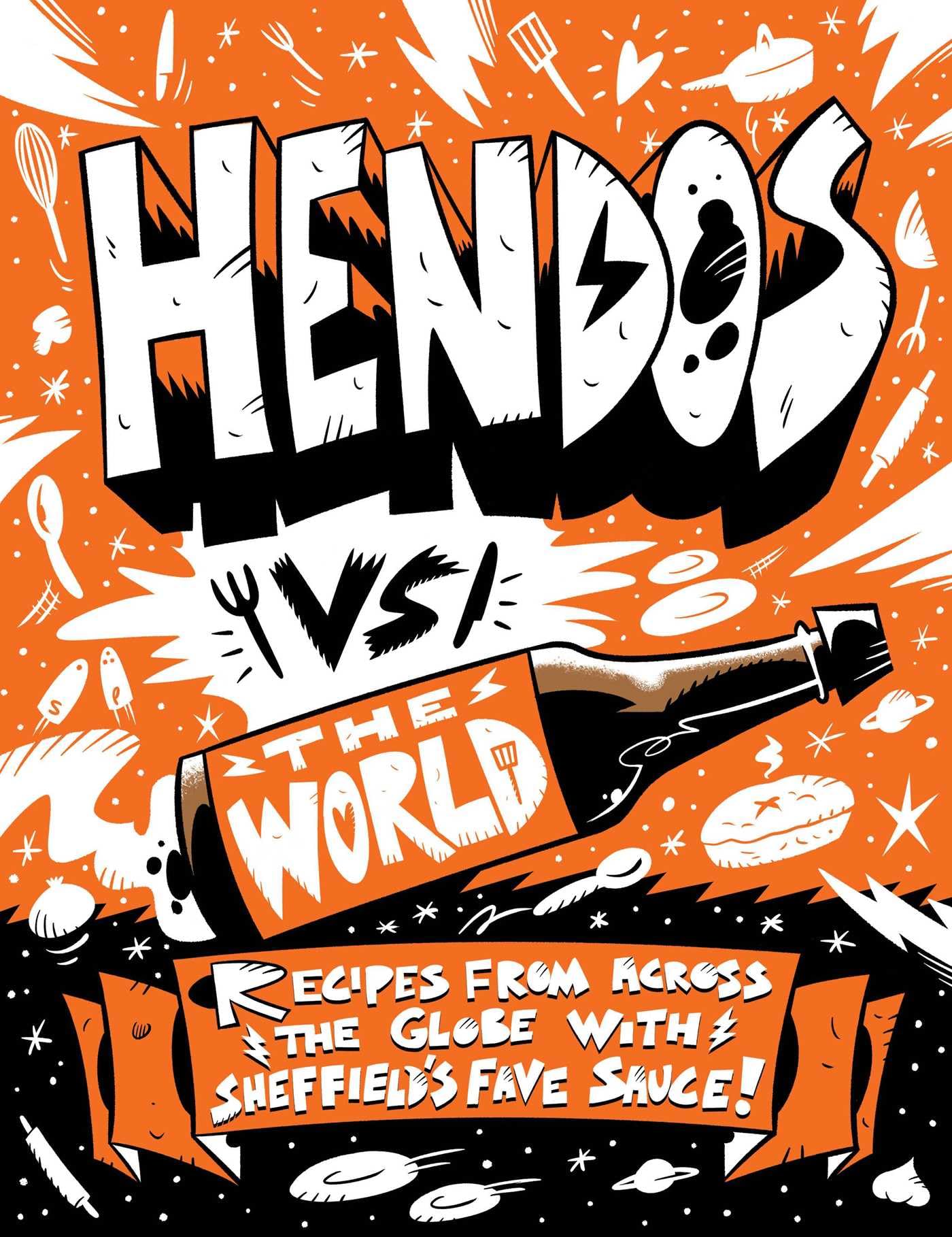 Hendo's Vs the World: Recipes from Across the Globe with Sheffield's Fave Sauce Leisure, Home & Garden