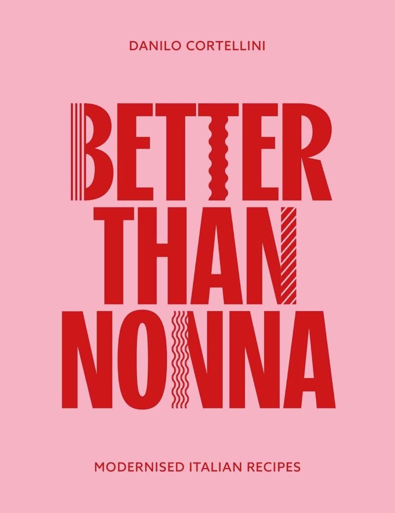 Better Than Nonna: Modernised Italian Recipes Leisure, Home & Garden