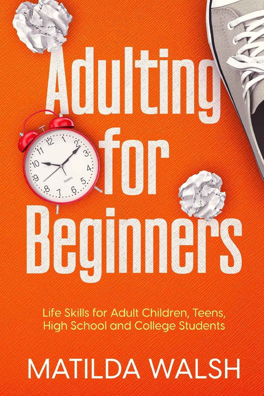 Adulting for Beginners - Life Skills for Adult Children, Teens, High School and College Students | The Grown-up's Survival Gift (Life Skills & Survival Guides) Business, Finance & Career