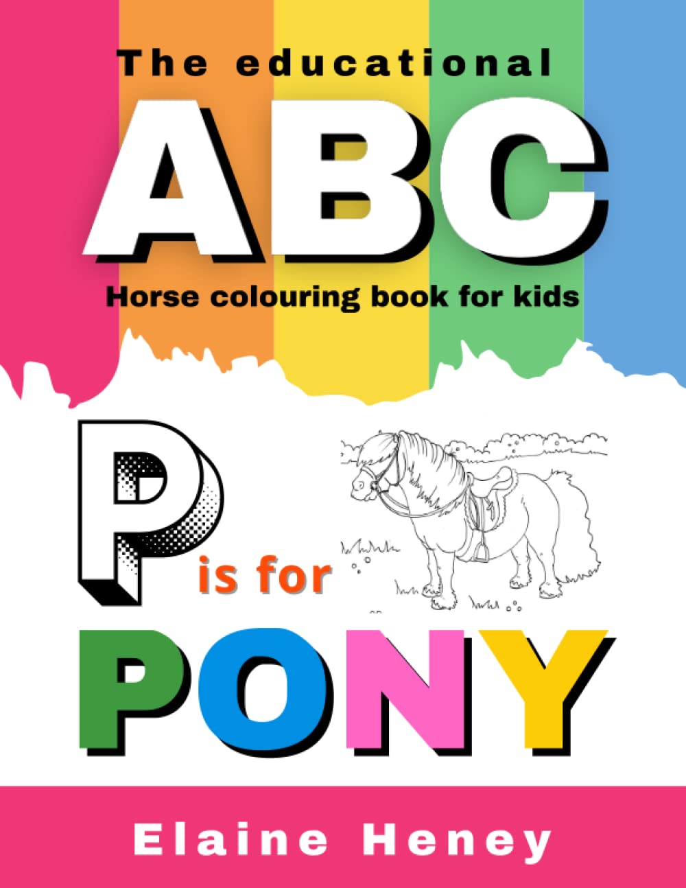 The Educational ABC Horse Colouring Book for Kids | P is for Pony Non-fiction