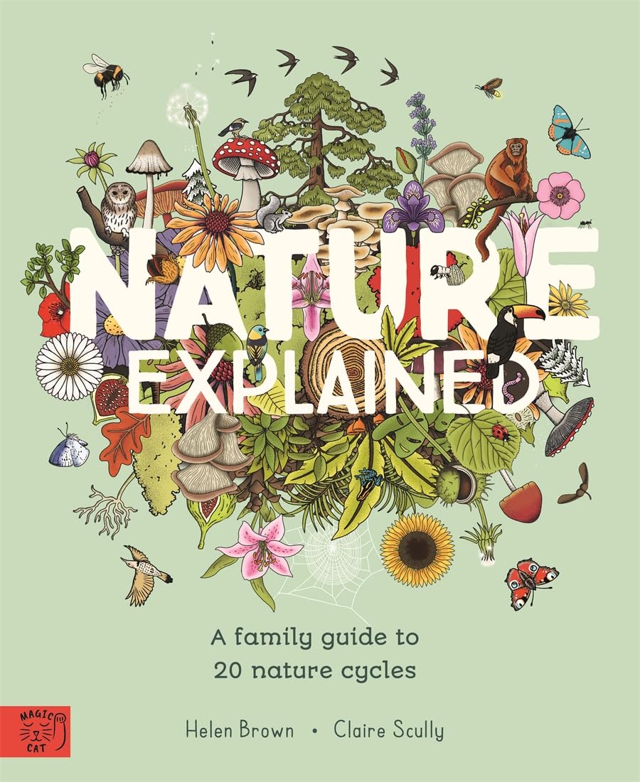 Nature Explained: A Family Guide to 20 Nature Cycles (Our World Explained) Non-fiction