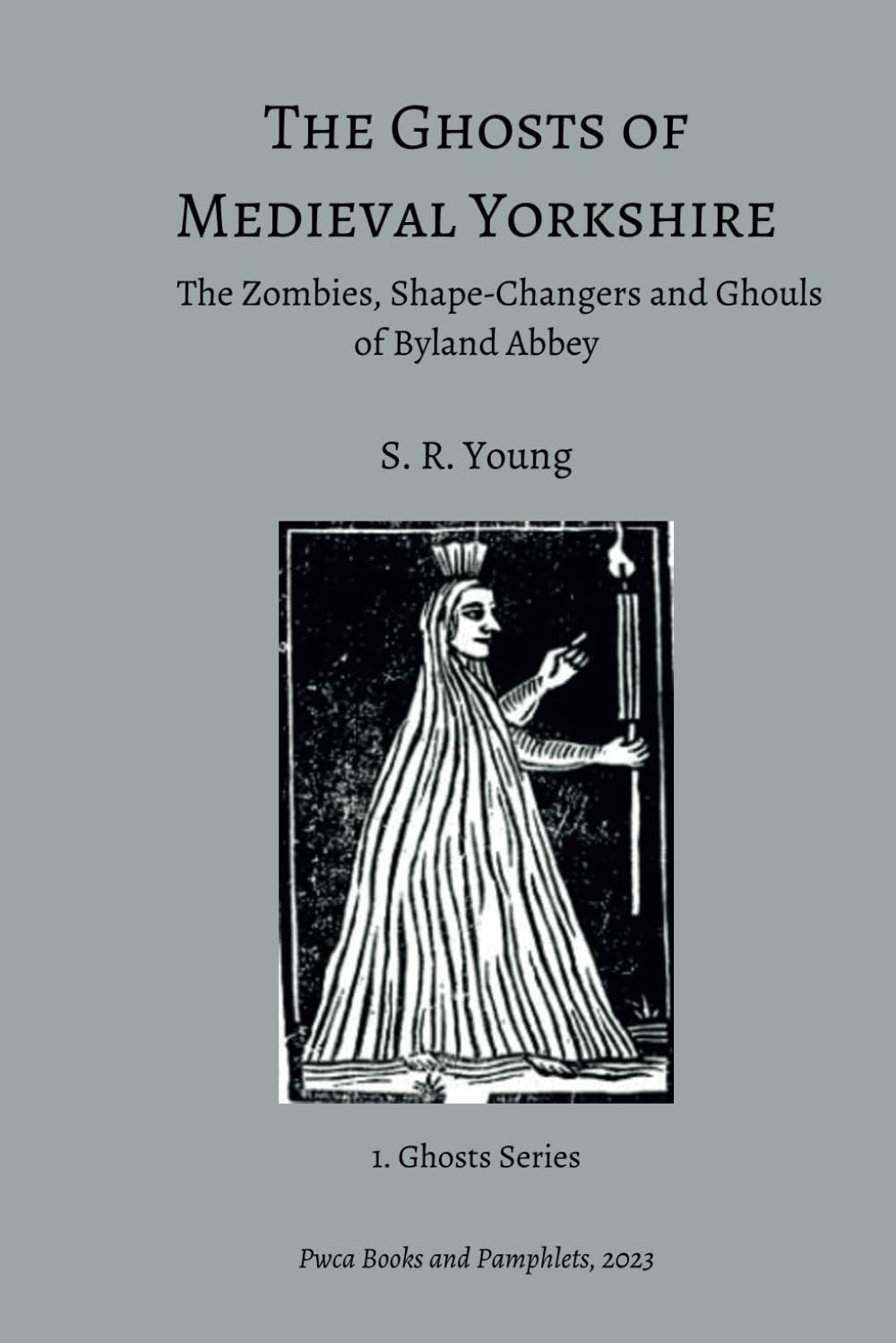 The Ghosts of Medieval Yorkshire: The Zombies, Shape-Changers and Ghouls of Byland Abbey (Ghost Series, Band 1) Fairy Tales & Legends