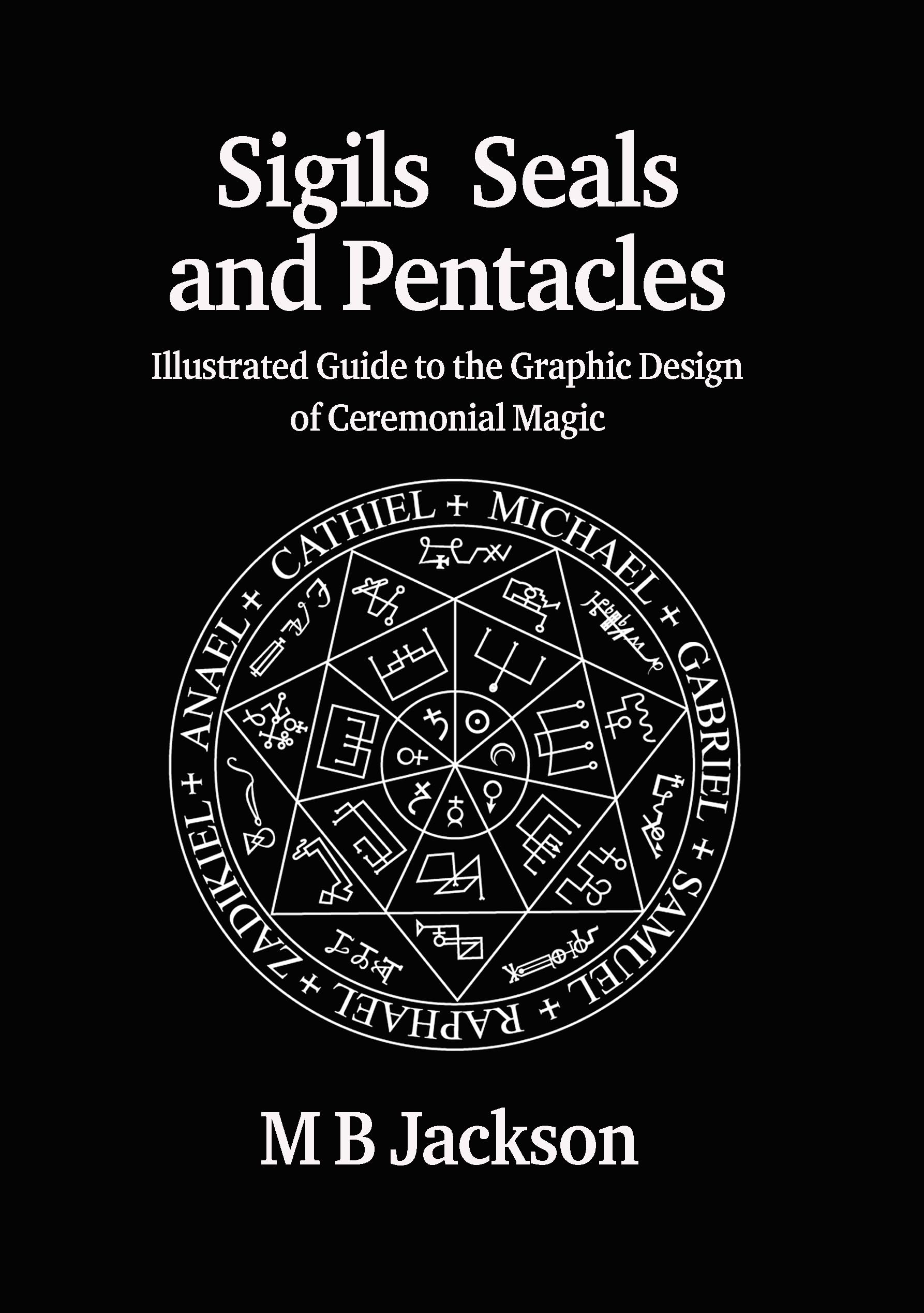 Sigils, Seals and Pentacles: Illustrated Guide to the Graphic Design of Ceremonial Magic Religion & Esotericism