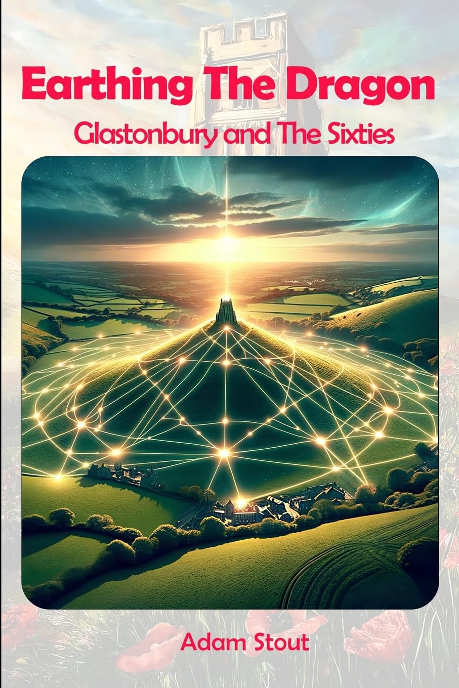 Earthing The Dragon - Glastonbury and the 60's Film, Art & Culture