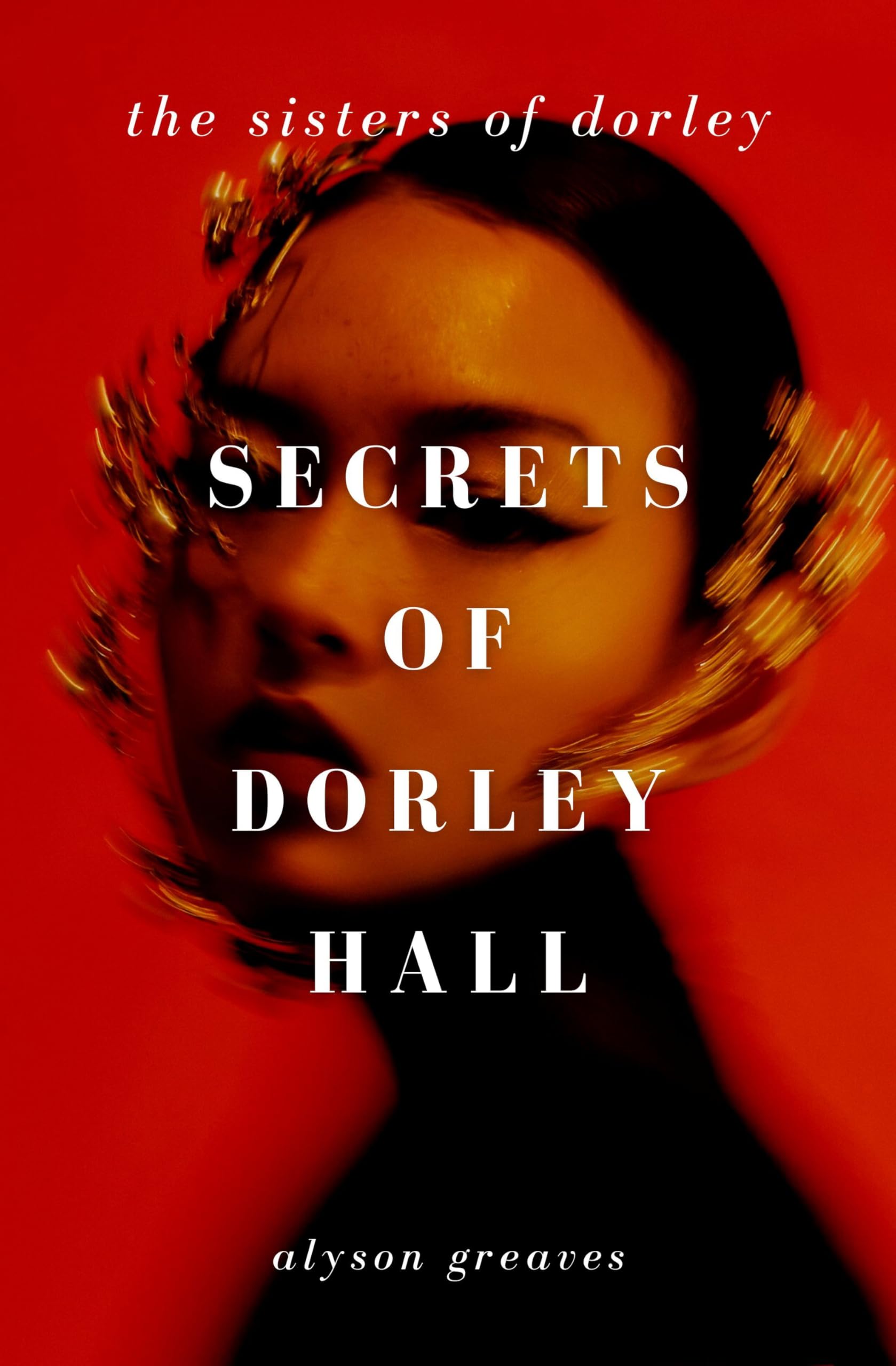 Secrets of Dorley Hall (Sisters of Dorley) Books