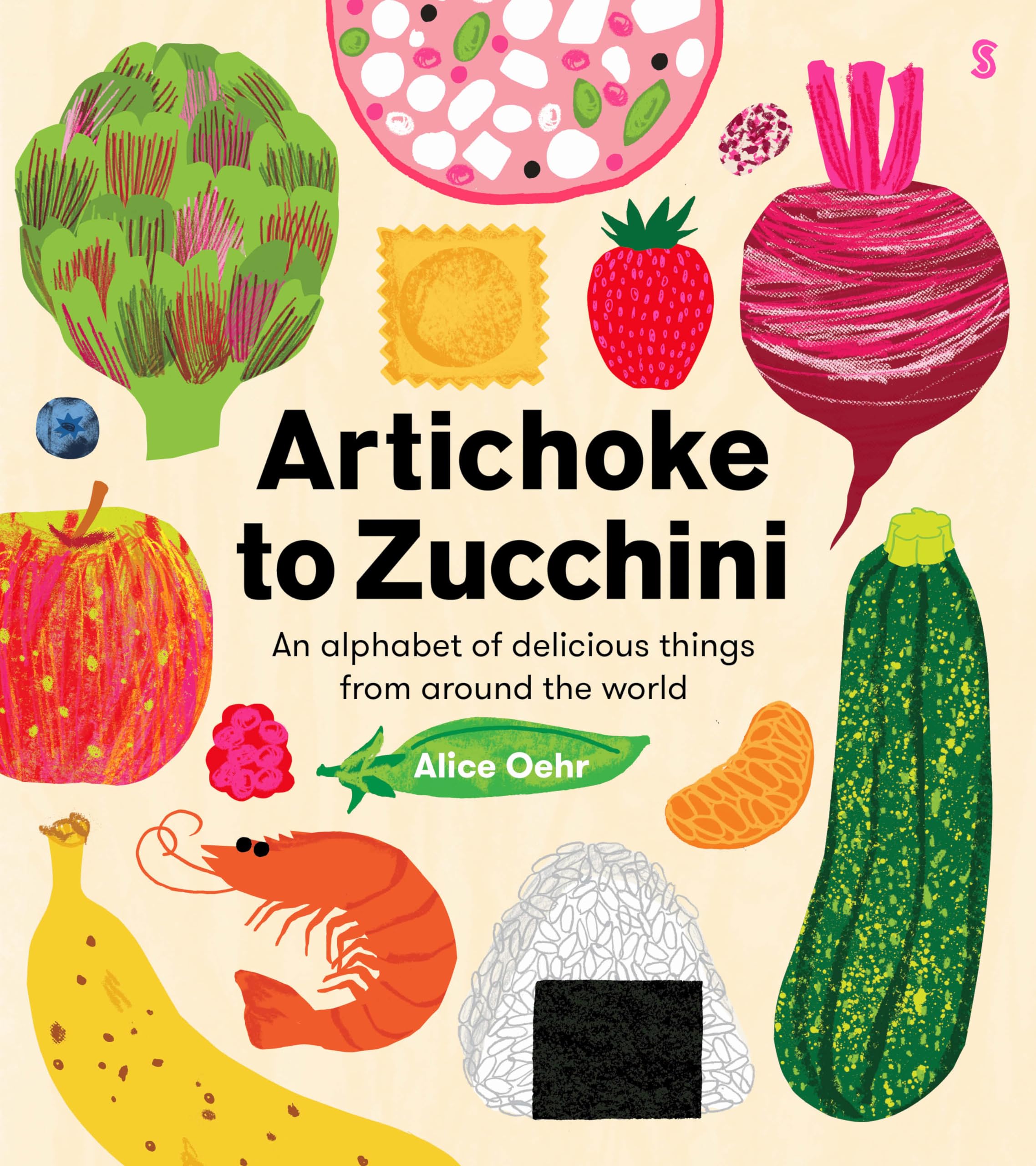 Artichoke to Zucchini: an alphabet of delicious things from around the world book