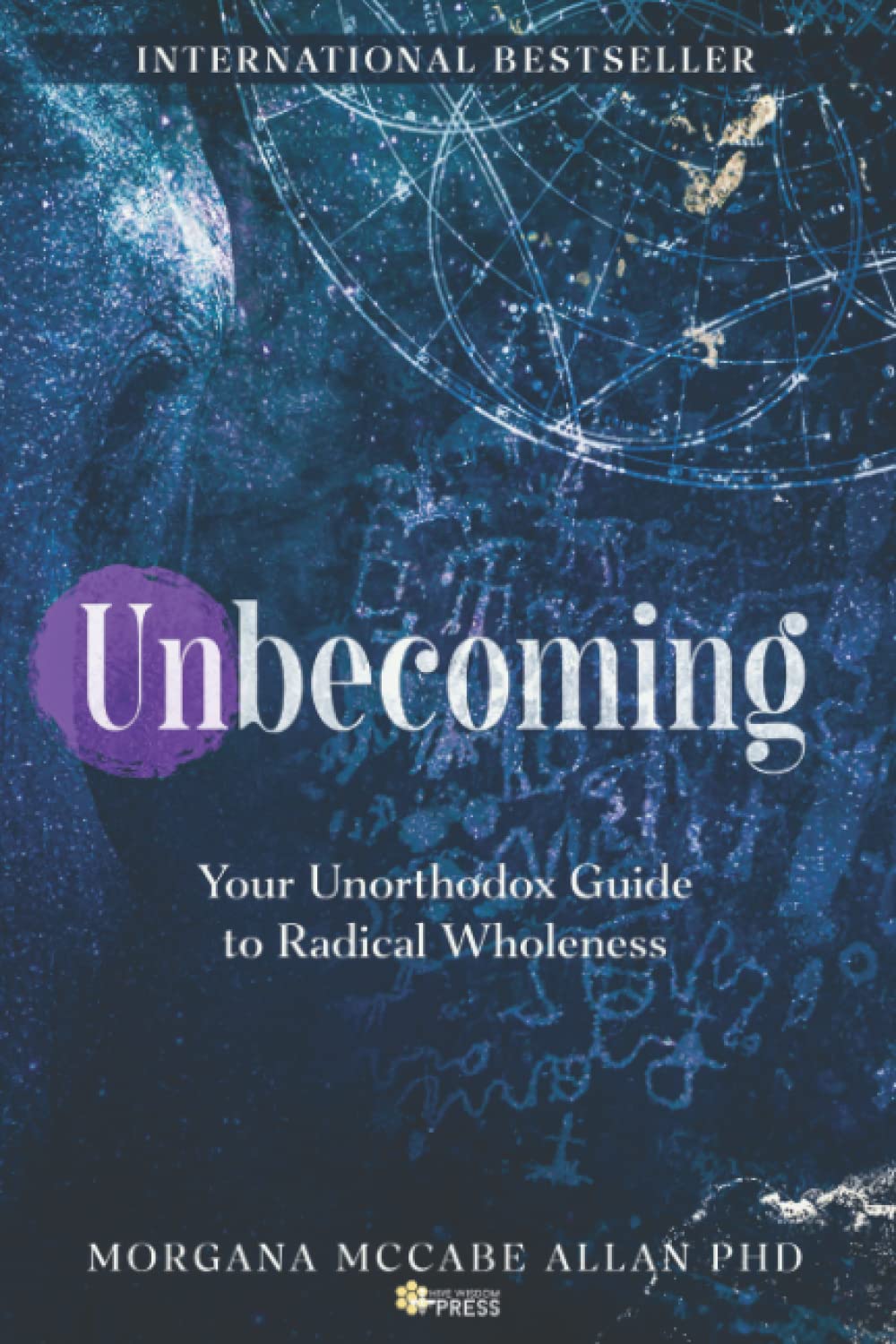 Unbecoming: Your Unorthodox Guide to Radical Wholeness Business, Finance & Career