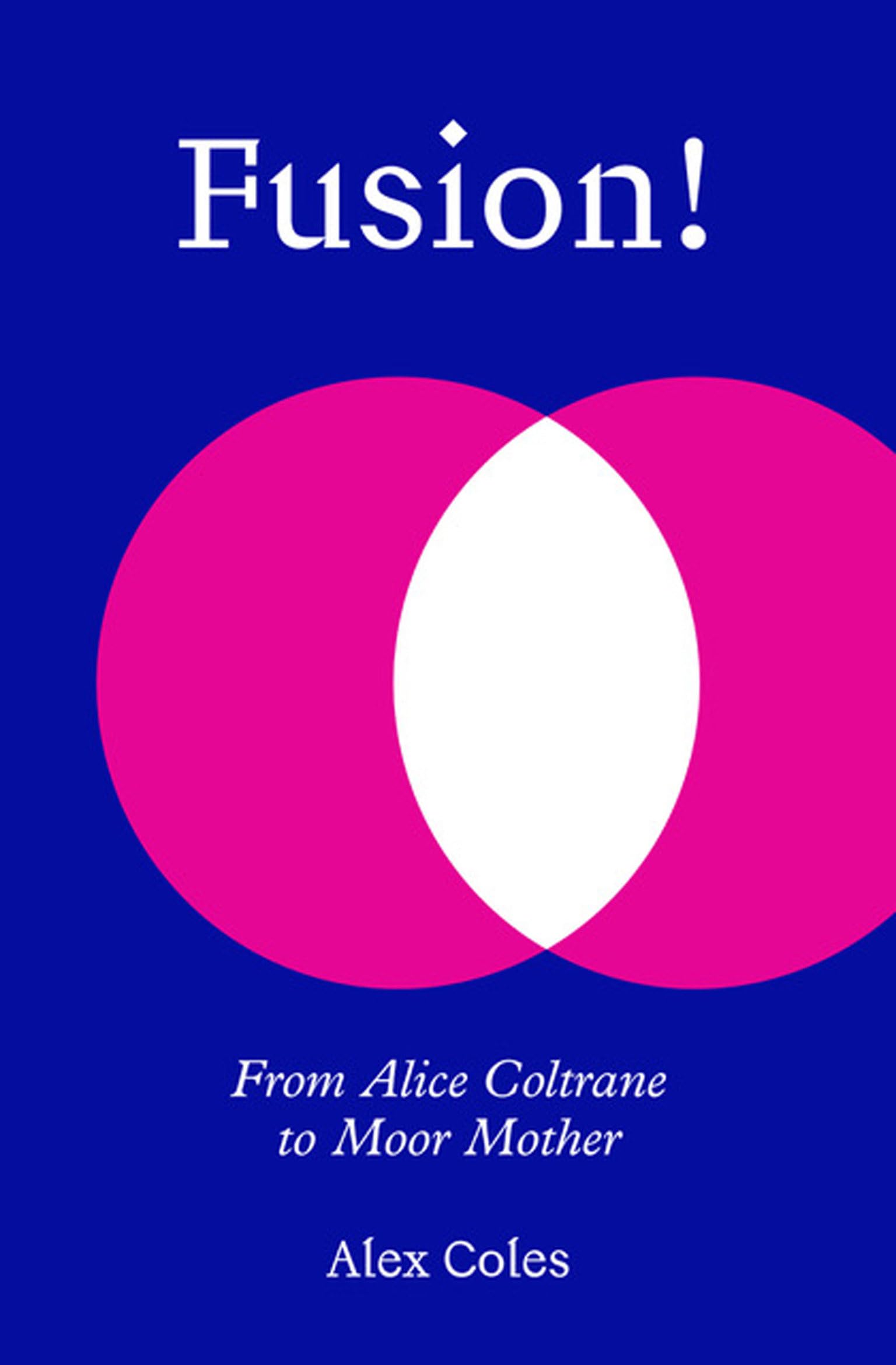 Fusion!: From Alice Coltrane to Moor Mother book