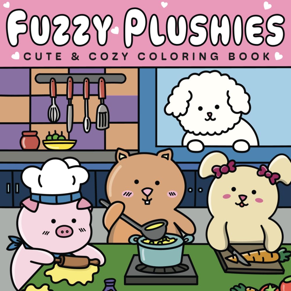 Fuzzy Plushies Coloring Book: Featuring Cute & Cozy Adorable Plush Animal Friends For Relaxation (Plushie Cute & Cozy Coloring Books, Band 1) Hobbies & Crafts