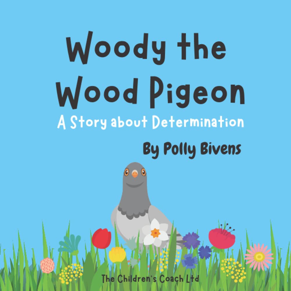 Woody the Wood Pigeon: A Story about Determination Non-fiction