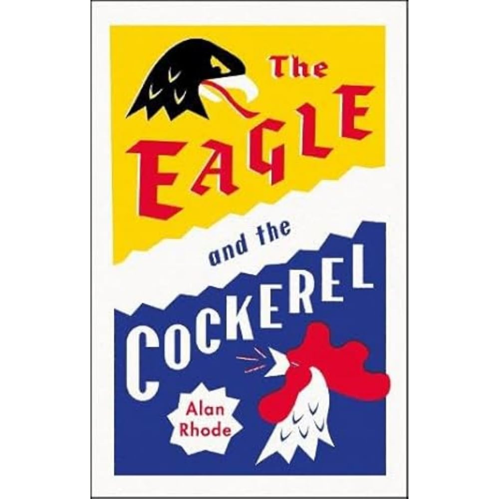 The Eagle and the Cockerel: A thrilling tale of political games, treachery and the end of Europe as we know it Contemporary literature