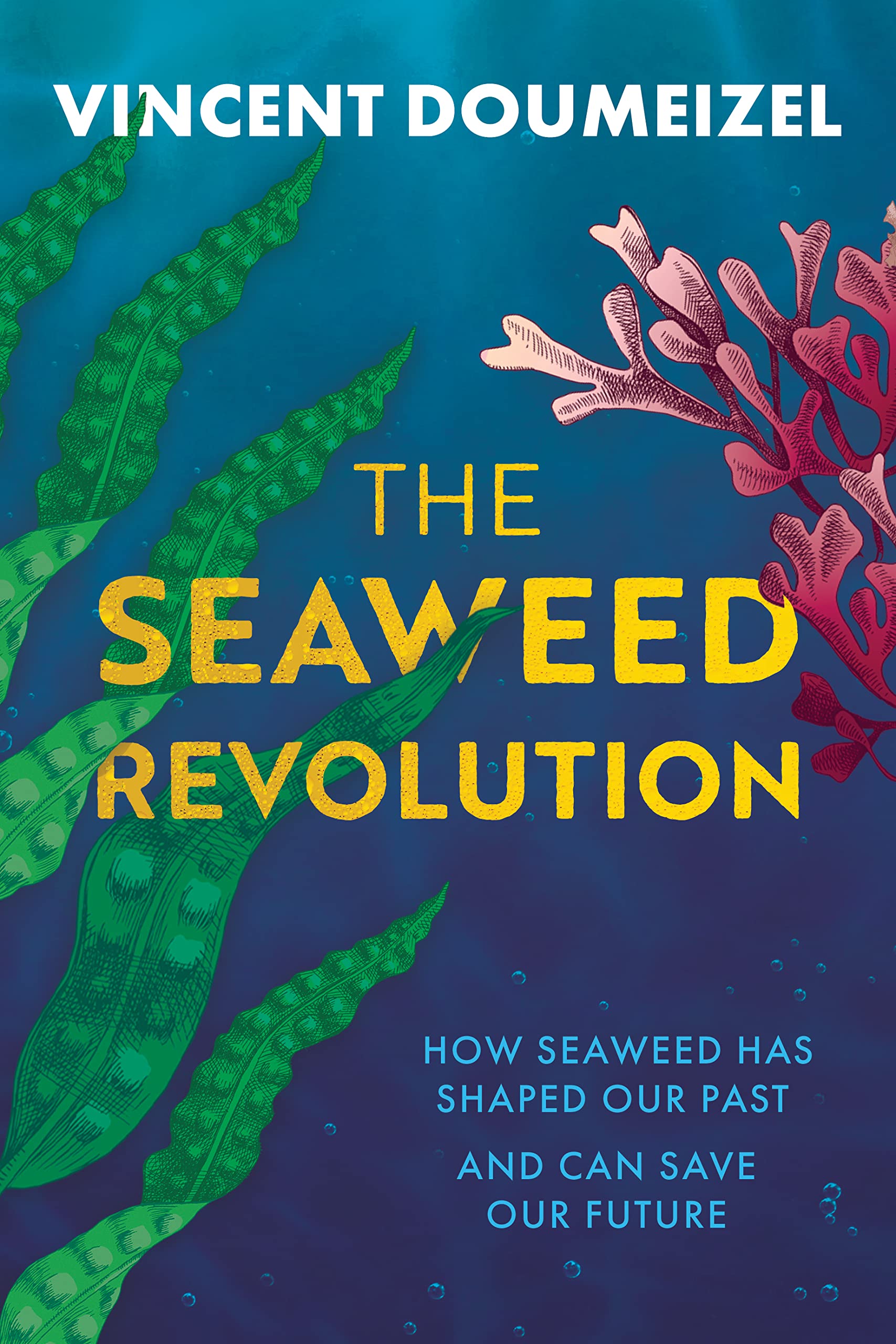The Seaweed Revolution: How Seaweed Has Shaped Our Past and Can Save Our Future book
