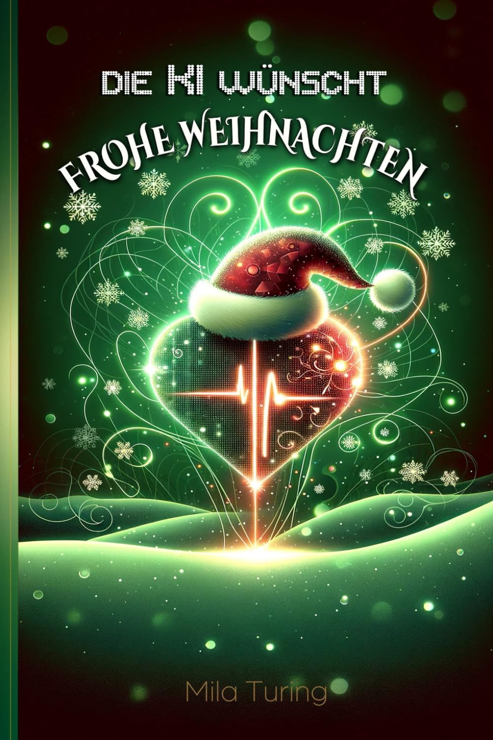 Die KI wünscht Frohe Weihnachten: Lustige, spannende und herzzerreißende Weihnachtsgeschichten aus der Festtags-Schaltzentrale der künstlichen Intelligenz: Für Teenager und junge Erwachsene Novels & Short Stories