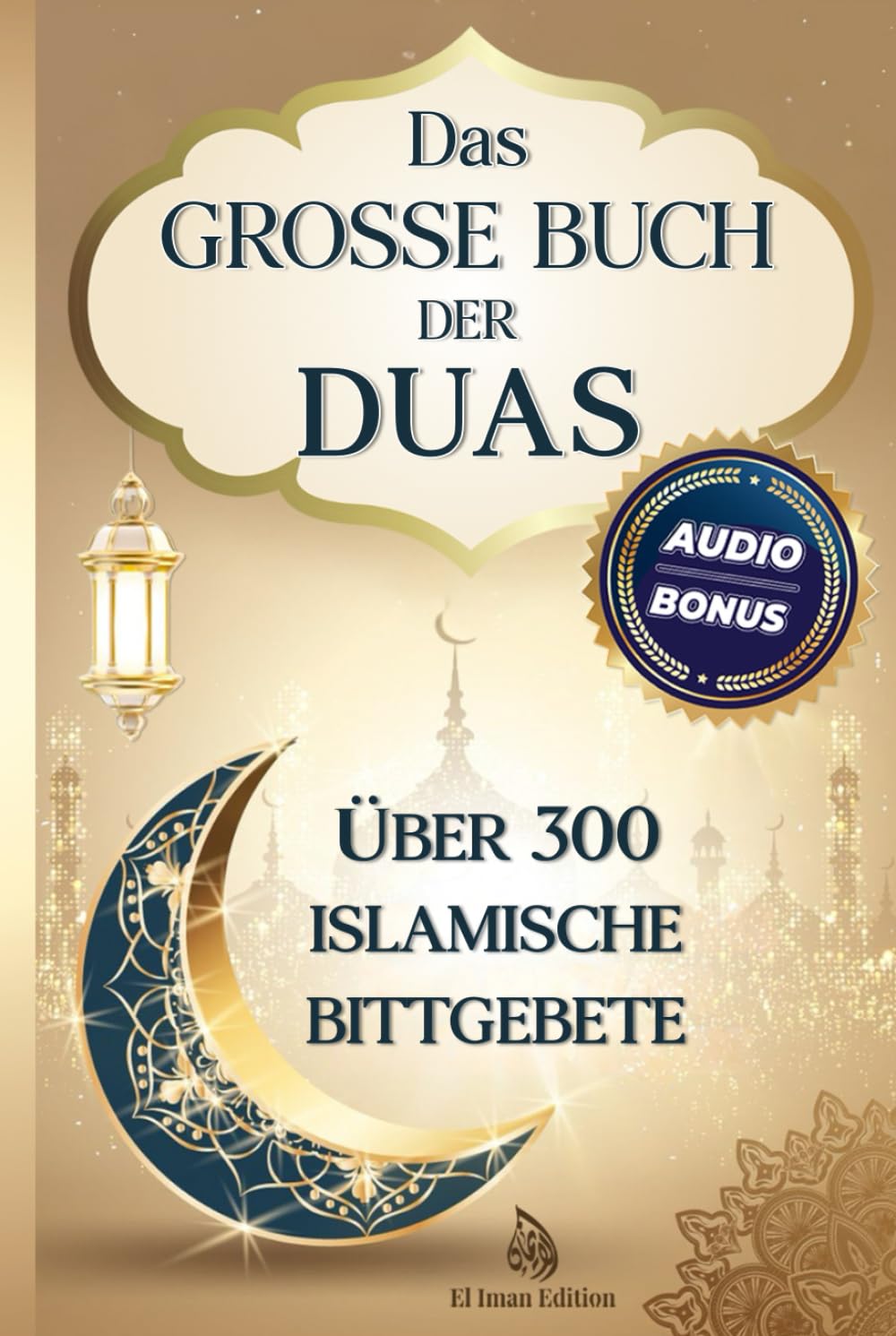 Das grosse Buch der Duas: Über 300 islamische Bittgebete, um die Herzen zu erleuchten und die Dunkelheit zu vertreiben Lifestyle