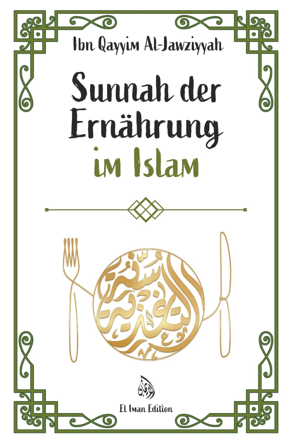 Sunnah der Ernährung im Islam: Bewusst leben nach Qur'an und Sunnah - Mit Herz und Maß nach den Lehren des Propheten Muhammad ﷺ (Weisheit des Islam, Band 6) Politics & Society Books